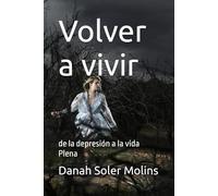 Volver a vivir: de la depresión a la vida Plena