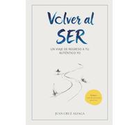Volver al SER: Un viaje de regreso a tu auténtico Yo