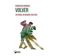 Volver. Un tango, un quadro, una fuga
