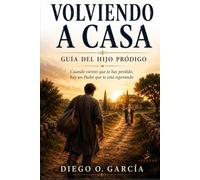Volviendo a Casa: guia para un hijo prodigo