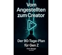 Vom Angestellten zum Creator: Der 90-Tage-Plan für Gen Z