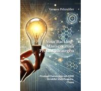 Vom Backlog-Manager zum Produktstrategen.: Product Ownership mit DDD - Struktur statt Feature-Chaos.