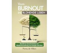 Vom Burnout ins blühende Leben: Bewährte Gewohnheiten zur Wiederherstellung von Energie und Sinn
