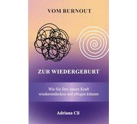 Vom Burnout zur Wiedergeburt: Wie Sie Ihre innere Kraft wiederentdecken und pflegen können
