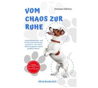 Vom Chaos zur Ruhe: Impulskontrolle und Frustrationstoleranz meistern, um einen wohlerzogenen Hund großzuziehen