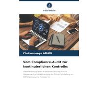 Vom Compliance-Audit zur kontinuierlichen Kontrolle:: Implementierung eines KI-basierten Security Posture Management zur Gewährleistung der Echtzeit-Einhaltung von NIST-Cybersecurity-Frameworks