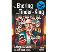 Vom Ehering zum Tinder-King | Ein Mann. Eine Spüle. Und das Chaos danach.: Online-Dating, Trennung mit 50 und die ehrliche Suche nach Nähe