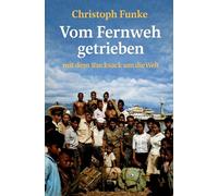 Vom Fernweh getrieben: mit dem Rucksack um die Welt