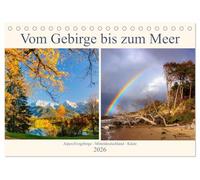 Vom Gebirge bis zum Meer, Alpen/Erzgebirge - Mitteldeutschland - Küste (Tischkalender 2026 DIN A5 quer), CALVENDO Monatskalender: Zauberhafte ... Meer und Bergen nicht entscheiden können