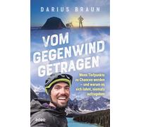 Vom Gegenwind getragen: Wenn Tiefpunkte zu Chancen werden - und warum es sich lohnt, niemals aufzugeben