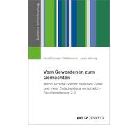 Vom Gewordenen zum Gemachten: Wenn sich die Grenze zwischen Zufall und freier Entscheidung verschiebt - Familienplanung 2.0