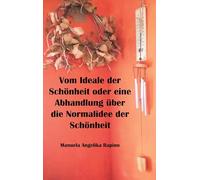 Vom Ideale der Schönheit oder eine Abhandlung über die Normalidee der Schönheit