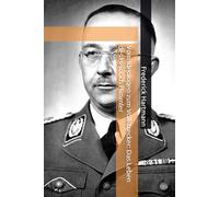 Vom Ideologen zum Vollstrecker: Das Leben des Heinrich Himmler