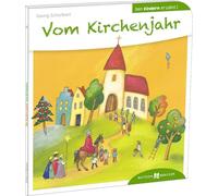 Vom Kirchenjahr. Den Kindern erzählt. Den Jahreskreis und die Bedeutung christlicher Feste von Weihnachten bis Pfingsten entdecken. Kinder-Sachbuch ab 5 mit altersgerechten Erklärungen: 18