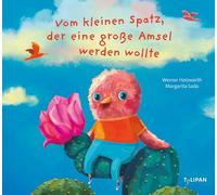 Vom kleinen Spatz, der eine große Amsel werden wollte: Ein Bilderbuch vom Kleinsein und von großen Träumen für Kinder ab 3 Jahren