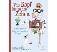 Vom Kopf bis zu den Zehen - Eine verrückte Reise durch deinen Körper: Das große Sachbuch mit verblüffenden Funfacts, lustigen Bildern und spannendem Sachwissen für Kinder ab 8 Jahren