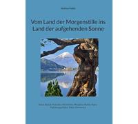 Vom Land der Morgenstille ins Land der aufgehenden Sonne: Seoul, Busan, Fukuoka, Hiroshima, Miyajima, Kyoto, Nara, Fujikawaguchjiko, Tokio, Kamakura