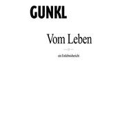 Vom Leben: ein Entlebnisbericht - Gunkl
