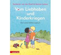 Vom Liebhaben und Kinderkriegen: Mein erstes Aufklärungsbuch