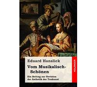 Vom Musikalisch-Schönen: Ein Beitrag zur Revision der Ästhetik der Tonkunst