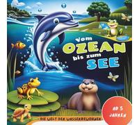 Vom Ozean bis zum See - Malbuch: 50 Motive und 50 Steckbriefe voller Spaß und Kreativität für Kinder ab 5 Jahren!
