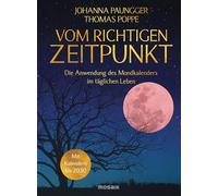 Vom richtigen Zeitpunkt: Die Anwendung des Mondkalenders im täglichen Leben - Mit Kalendern bis 2030