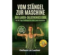 Vom Stängel zur Maschine: Der Lauch-Calisthenics Code