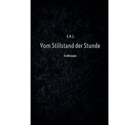 Vom Stillstand der Stunde: Erzählungen