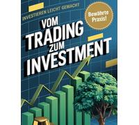 Vom Trading zum Investment: Investieren leicht gemacht