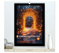 Vom Träumen zum Tun! - Erschaffe dir in 12 Monaten dein Millionärs-Mindset. (hochwertiger Premium Wandkalender 2026 DIN A2 hoch), Kunstdruck in ... deine finanzielle Freiheit zu manifestieren.