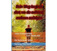 Vom Trümmerfeld zum neuen Ich: Die Reise zu dir selbst