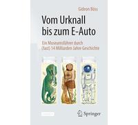 Vom Urknall bis zum E-Auto: Ein Museumsführer durch (fast) 14 Milliarden Jahre Geschichte