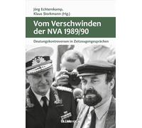 Vom Verschwinden der Nationalen Volksarmee 1989/90: Deutungskontroversen in Zeitzeugengesprächen: 30