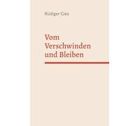 Vom Verschwinden und Bleiben