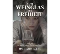 Vom Weinglas zur Freiheit: Sucht adé - als mutige Frau in ein trockenes Leben