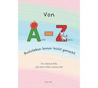 Von A(pfel) - Z(ebra) Buchstaben lernen leicht gemacht: Mit Ausmalbildern, Schreibübungen, Rätseln und ABC-Spaß für Kinder ab 4