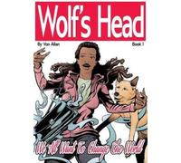 Von Allan Sam Bosw Wolf's Head: Book 1: We All Want To Change The Wo (Tascabile)