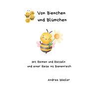 Von Bienchen und Blümchen: Das lehrreiche, bunte Bienenbuch