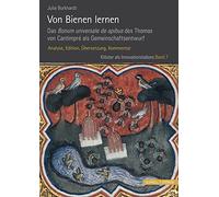 Von Bienen Lernen: Das Bonum Universale De Apibus Des Thomas Von Cantimpre Als Gemeinschaftsentwurf: Analyse, Edition, Übersetzung, Kommentar. 2 Bde.: 7