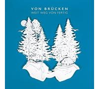 Von Brucken - Weit Weg Von Fertig