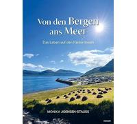 Von den Bergen ans Meer: Das Leben auf den Färöer-Inseln