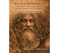 Von den drei Wirkarten runischer Magie und der Stufenlehre der Runenarbeit: Unter besonderer Berücksichtigung sexualmagischen Vorgehens: 1