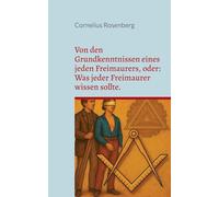 Von den Grundkenntnissen eines jeden Freimaurers, oder: Was jeder Freimaurer wissen sollte.