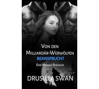 Von den Milliardär-Werwölfen beansprucht: Eine Menage-Romanze