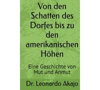 Von den Schatten des Dorfes bis zu den amerikanischen Höhen: Eine Geschichte von Mut und Anmut