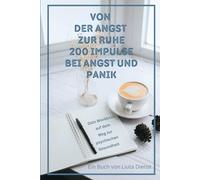 Von der Angst zu Ruhe: 200 Impulse bei Angst und Panik