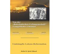 Von der "Babylonischen Gefangenschaft" evangelikaler Christen: Umkämpfte Lebens-Reformation
