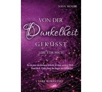 Von der Dunkelheit geküsst: lebe für mich