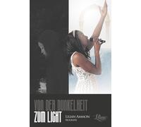 VON DER DUNKELHEIT ZUM LICHT: Zeugnis der Anbetung