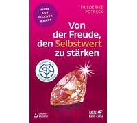 Von der Freude, den Selbstwert zu stärken (Fachratgeber Klett-Cotta)